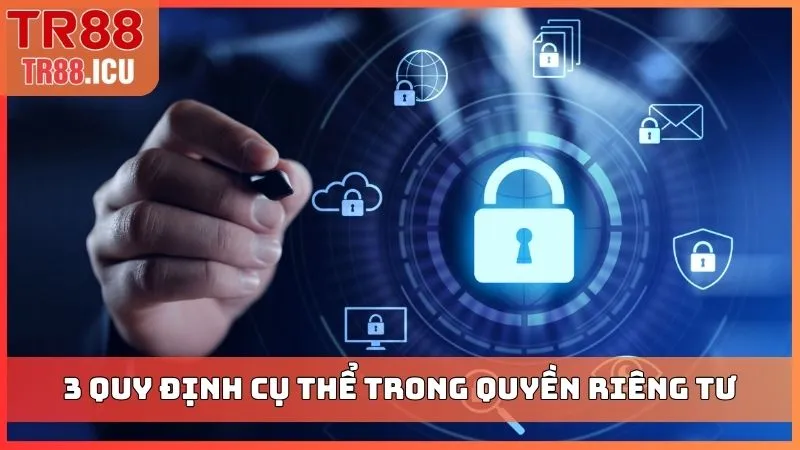 3 quy định cụ thể trong quyền riêng tư