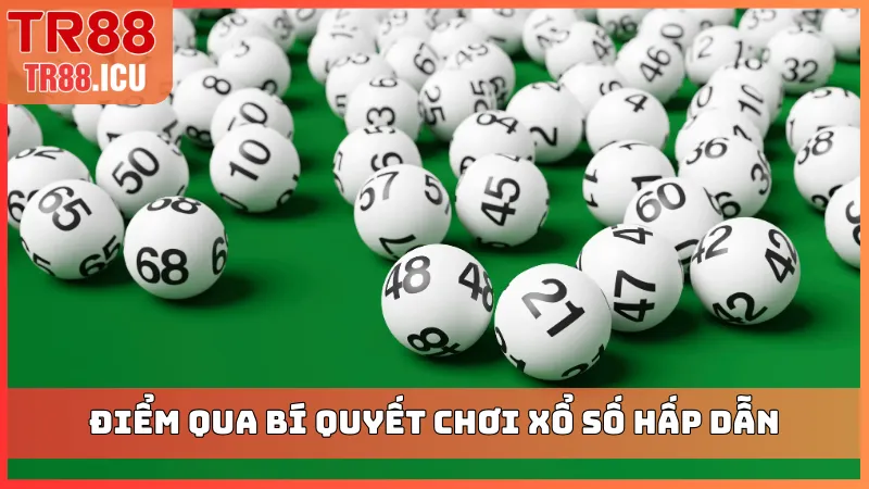 Điểm qua bí quyết chơi xổ số hấp dẫn